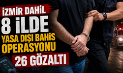 İzmir dahil 8 ilde yasa dışı bahis operasyonu: 26 gözaltı