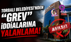Torbalı Belediyesi’nden "Grev" İddialarına Yalanlama: "Asılsız Haberlerle Algı Yaratılmak İsteniyor"