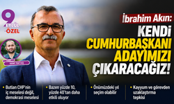 İbrahim Akın: Kendi cumhurbaşkanı adayımızı çıkaracağız!