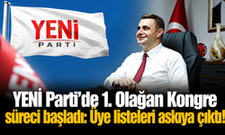 YENİ Parti’de 1. Olağan Kongre süreci başladı: Üye listeleri askıya çıktı!