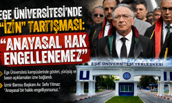 Ege Üniversitesi’nde “izin” tartışması: “Anayasal hak engellenemez”