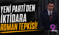 YENİ Parti'den İktidara Roman Tepkisi: "Kötü Yönetimin Faturasını Romanlar Ödüyor!"