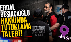 Erdal Beşikçioğlu hakkında tutuklama talebi