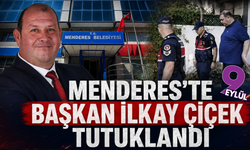 Menderes Belediye Başkanı İlkay Çiçek tutuklandı!