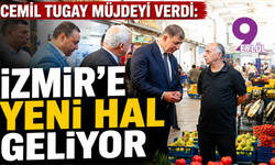 Cemil Tugay müjdeyi verdi: İzmir’e yeni hal geliyor