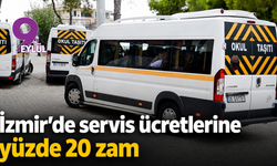İzmir’de servis ücretlerine yüzde 20 zam