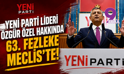 YENİ Parti Lideri Özgür Özel Hakkında 63. Fezleke Meclis'te!