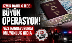 İzmir dahil 6 ilde büyük operasyon: Vize randevusunda milyonluk iddia