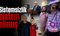 Sistemsizlik sistem olmuş