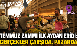 Temmuz zammı ilk aydan eridi: Gerçekler çarşıda, pazarda