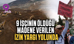 9 işçinin öldüğü madene verilen izin yargı yolunda