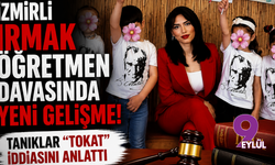 İzmirli Irmak öğretmen davasında yeni gelişme: Tanıklar “tokat” iddiasını anlattı