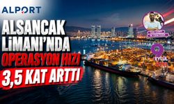 Alport ile Alsancak’ta Yeni Dönem: Operasyon hızı 3,5 kat arttı