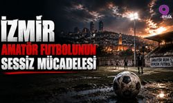 İzmir Amatör Futbolunun Sessiz Mücadelesi