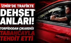 İzmir’de trafikte dehşet anları: Torpidodan çıkardığı tabancayla tehdit etti