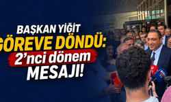 Başkan Yiğit göreve döndü: 2’nci dönem mesajı!