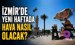 İzmir'de yeni haftada hava nasıl olacak?