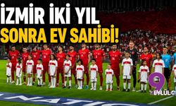 İzmir iki yıl sonra ev sahibi!