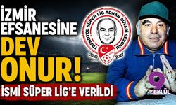 İzmir efsanesine dev onur! İsmi Süper Lig'e verildi