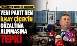 'Masumiyet karinesi' vurgusu: YENİ Parti'den İlkay Çiçek'in gözaltına alınmasına tepki