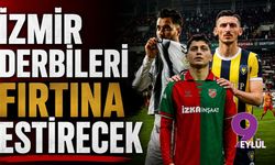 İzmir derbileri fırtına estirecek