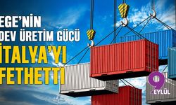 Ege’nin dev üretim gücü İtalya’yı fethetti