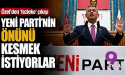 Özel'den 'fezleke' çıkışı: YENİ Parti'nin önünü kesmek istiyorlar