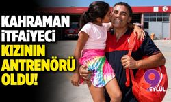 Kahraman itfaiyeci kızının antrenörü oldu!