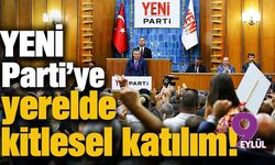 YENİ Parti’ye yerelde kitlesel katılım!