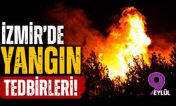İzmir’de yangın tedbirleri!