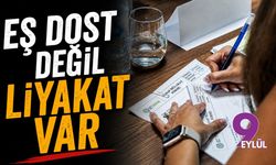 Eş dost değil liyakat var