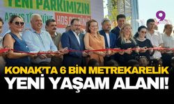 Konak’ta 6 bin metrekarelik yeni yaşam alanı!