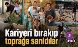 Kariyeri bırakıp toprağa sarıldılar