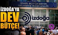 İZDOĞA'ya dev bütçe