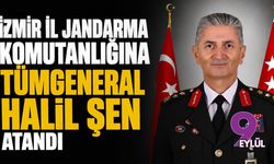 İzmir İl Jandarma Komutanlığına Tümgeneral Halil Şen atandı