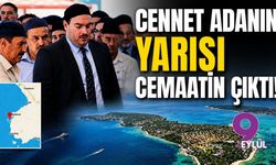 Cennet adanın yarısı cemaatin çıktı!
