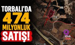 Torbalı'da 474 milyonluk satış!