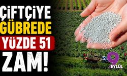 Çiftçiye gübrede yüzde 51 zam!