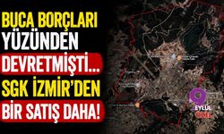 Buca borçları yüzünden devretmişti... SGK İzmir'den bir satış daha!