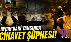 Aydın’daki yangında cinayet şüphesi!
