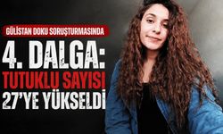 Gülistan Doku soruşturmasında 4'üncü dalga operasyonu!