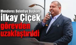 Menderes Belediye Başkanı İlkay Çiçek görevden uzaklaştırıldı