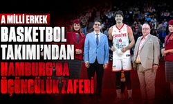 A Milli Erkek Basketbol Takımı'ndan Hamburg'da Üçüncülük Zaferi