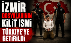 İzmir dosyalarının kilit ismi Türkiye’ye getirildi