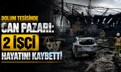 Dolum tesisinde can pazarı: 2 işçi hayatını kaybetti