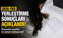 2026-YKS yerleştirme sonuçları açıklandı: Üniversite kayıtları ne zaman başlayacak?