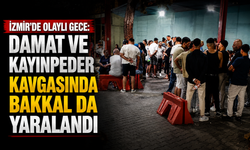 İzmir’de olaylı gece: Damat ve kayınpeder kavgasında bakkal da yaralandı