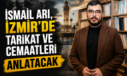 İsmail Arı, İzmir’de tarikat ve cemaatleri anlatacak