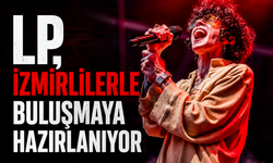 LP, İzmirlilerle buluşmaya hazırlanıyor
