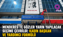 Menderes'te gözler yarın yapılacak seçime çevrildi: Kadın başkan ve yardımcı formülü